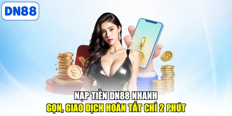 Hướng dẫn các bước nạp tiền DN88 dành cho người mới